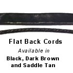 Flat Back Cords Available in Black, Dark Brown and Saddle Tan